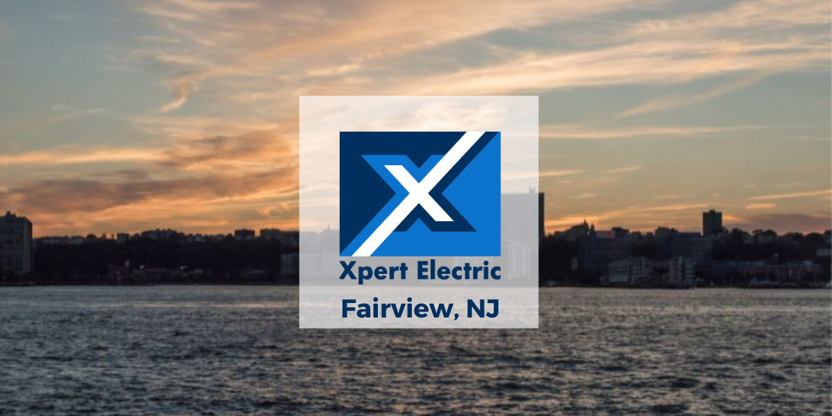 Fairview, NJ - Xpert Electric Residential Electrician
