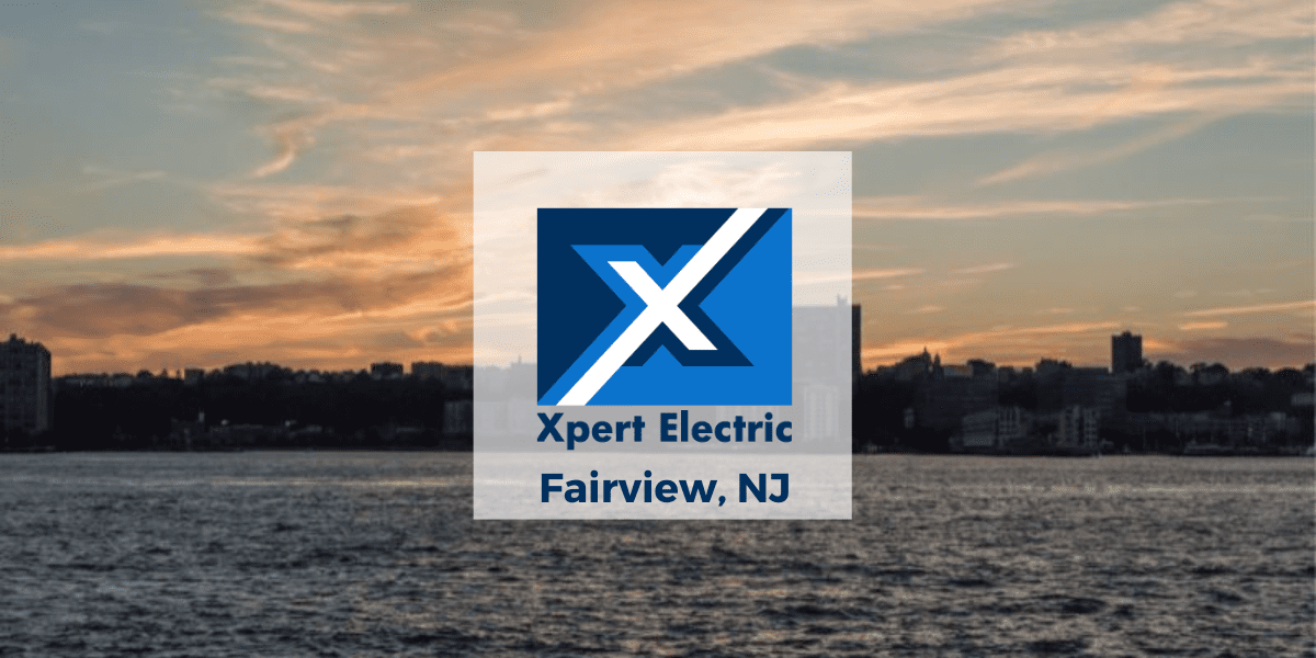 Fairview, NJ - Xpert Electric Residential Electrician